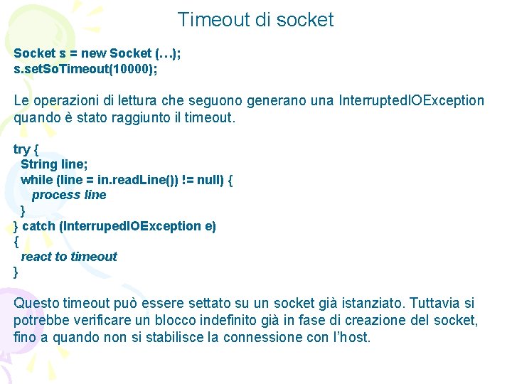 Timeout di socket Socket s = new Socket (…); s. set. So. Timeout(10000); Le