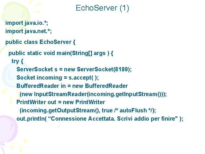 Echo. Server (1) import java. io. *; import java. net. *; public class Echo.