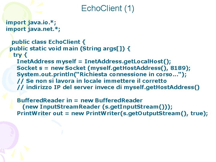 Echo. Client (1) import java. io. *; import java. net. *; public class Echo.