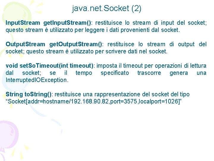 java. net. Socket (2) Input. Stream get. Input. Stream(): restituisce lo stream di input