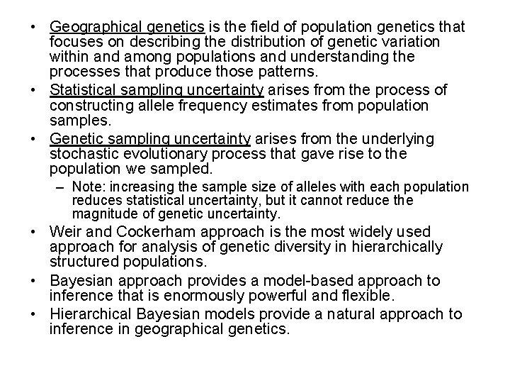 • Geographical genetics is the field of population genetics that focuses on describing • Geographical genetics is the field of population genetics that focuses on describing