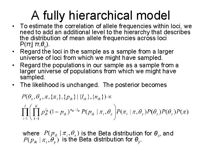 A fully hierarchical model • To estimate the correlation of allele frequencies within loci, A fully hierarchical model • To estimate the correlation of allele frequencies within loci,