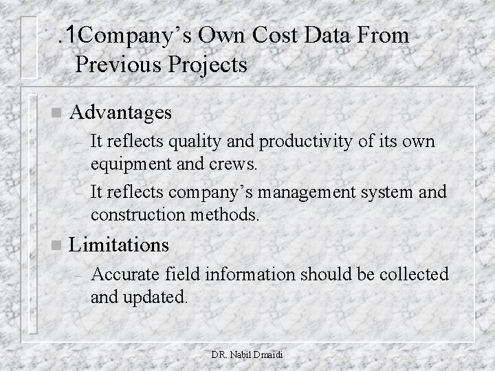 . 1 Company’s Own Cost Data From Previous Projects n Advantages – – n