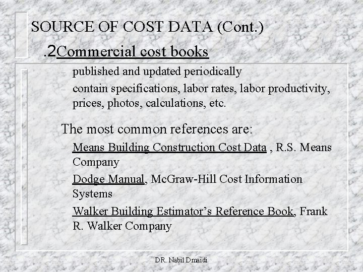 SOURCE OF COST DATA (Cont. ). 2 Commercial cost books – – published and