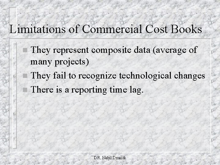 Limitations of Commercial Cost Books They represent composite data (average of many projects) n