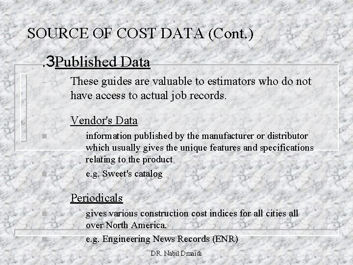 SOURCE OF COST DATA (Cont. ). 3 Published Data – These guides are valuable