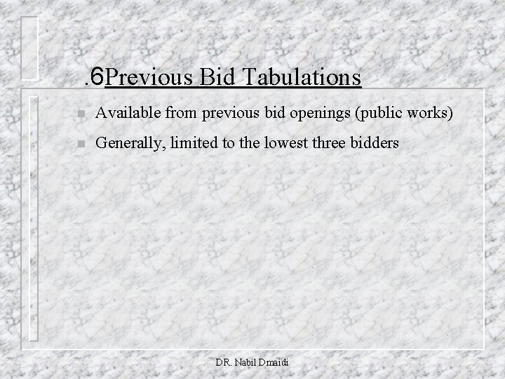 . 6 Previous Bid Tabulations n Available from previous bid openings (public works) n