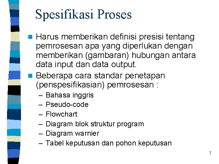 Spesifikasi Proses Harus memberikan definisi presisi tentang pemrosesan apa yang diperlukan dengan memberikan (gambaran)