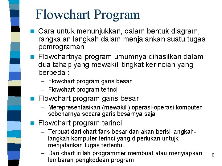 Flowchart Program Cara untuk menunjukkan, dalam bentuk diagram, rangkaian langkah dalam menjalankan suatu tugas