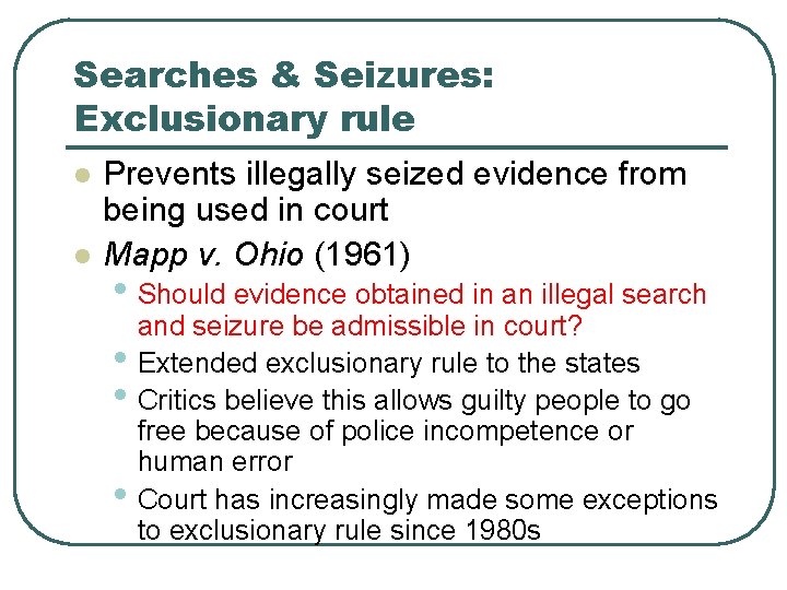 Searches & Seizures: Exclusionary rule l l Prevents illegally seized evidence from being used Searches & Seizures: Exclusionary rule l l Prevents illegally seized evidence from being used