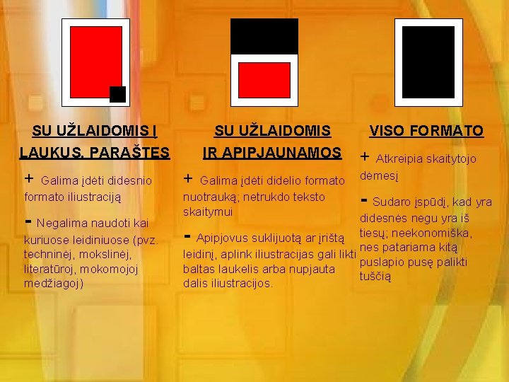 SU UŽLAIDOMIS Į LAUKUS, PARAŠTES SU UŽLAIDOMIS IR APIPJAUNAMOS VISO FORMATO + Atkreipia skaitytojo