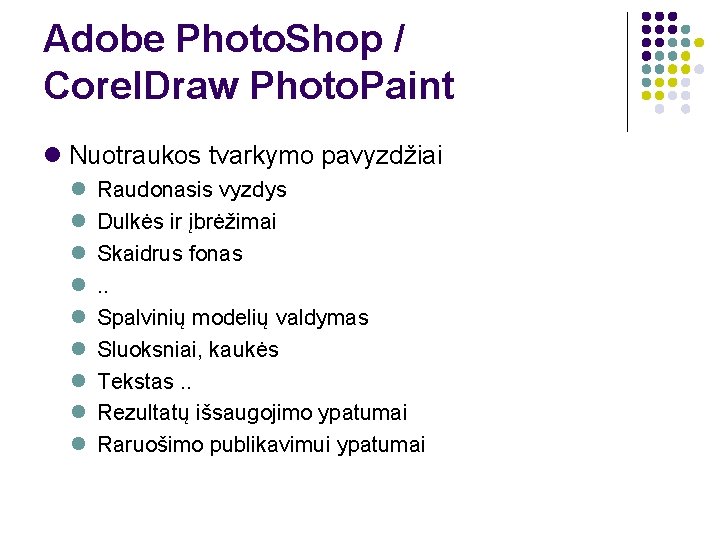 Adobe Photo. Shop / Corel. Draw Photo. Paint Nuotraukos tvarkymo pavyzdžiai Raudonasis vyzdys Dulkės
