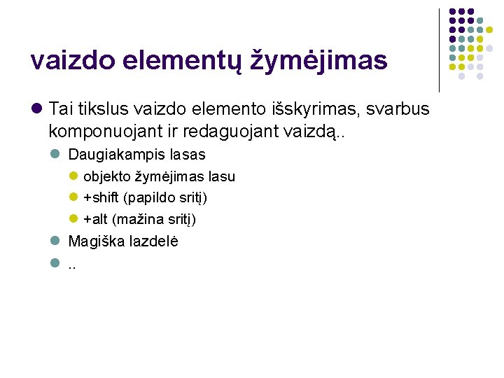 vaizdo elementų žymėjimas Tai tikslus vaizdo elemento išskyrimas, svarbus komponuojant ir redaguojant vaizdą. .