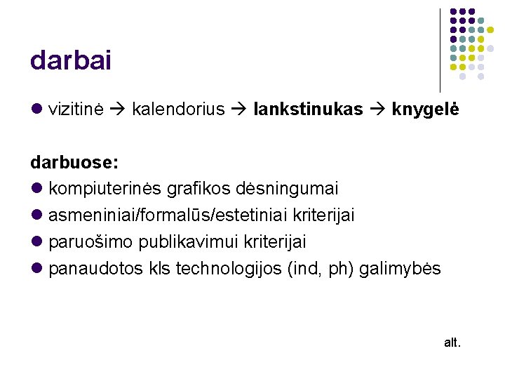 darbai vizitinė kalendorius lankstinukas knygelė darbuose: kompiuterinės grafikos dėsningumai asmeniniai/formalūs/estetiniai kriterijai paruošimo publikavimui kriterijai