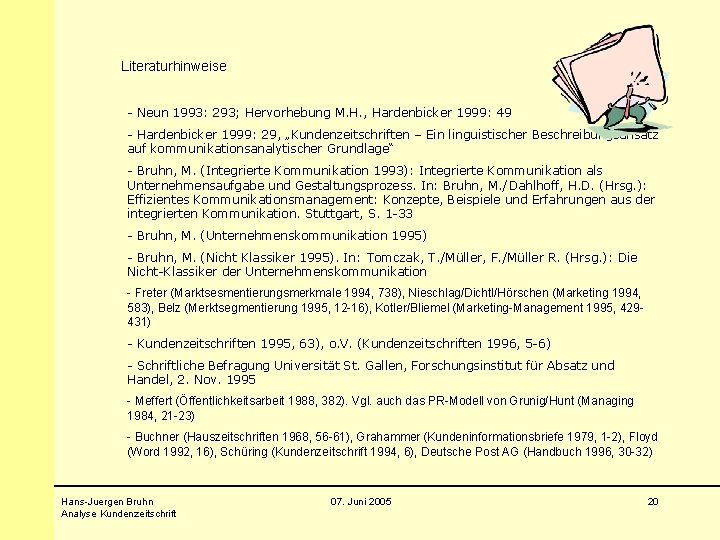 Literaturhinweise - Neun 1993: 293; Hervorhebung M. H. , Hardenbicker 1999: 49 - Hardenbicker