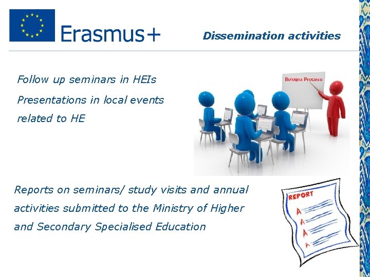 Dissemination activities Follow up seminars in HEIs Presentations in local events related to HE