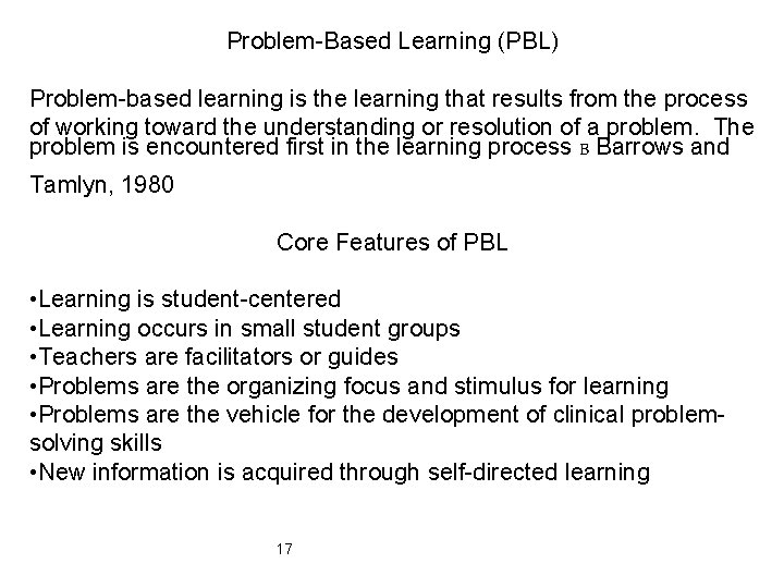 Problem-Based Learning (PBL) Problem-based learning is the learning that results from the process of