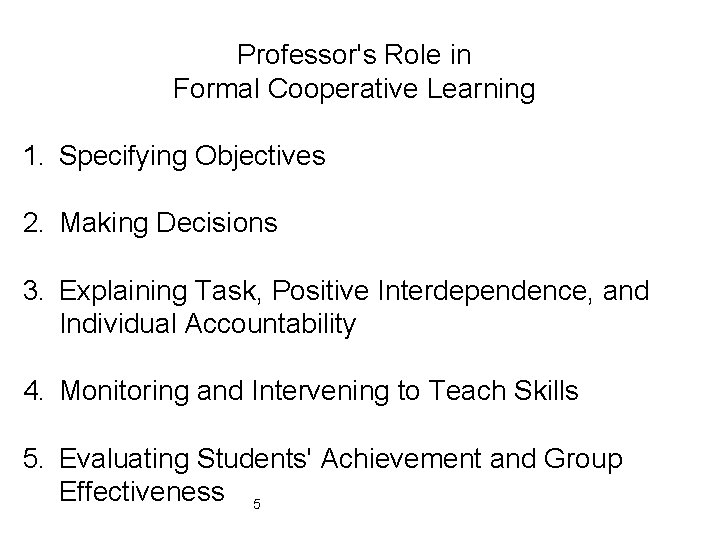 Professor's Role in Formal Cooperative Learning 1. Specifying Objectives 2. Making Decisions 3. Explaining