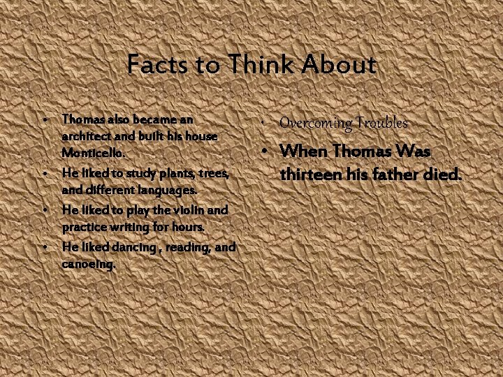 Facts to Think About • Thomas also became an architect and built his house