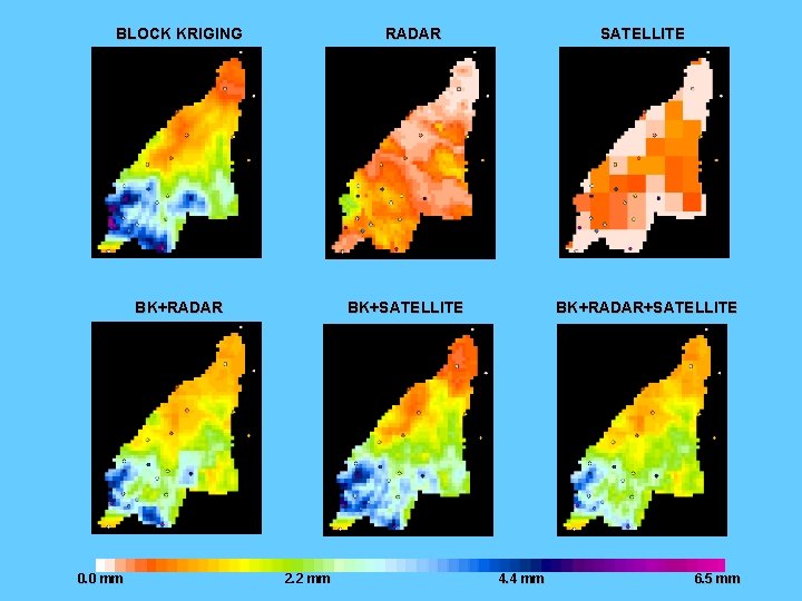 BLOCK KRIGING RADAR BK+RADAR 0. 0 mm SATELLITE BK+SATELLITE 2. 2 mm BK+RADAR+SATELLITE 4.
