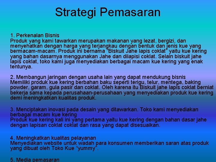 Strategi Pemasaran 1. Perkenalan Bisnis Produk yang kami tawarkan merupakan makanan yang lezat, bergizi,