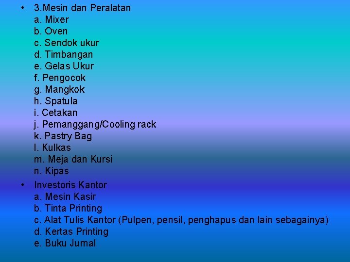  • 3. Mesin dan Peralatan a. Mixer b. Oven c. Sendok ukur d.