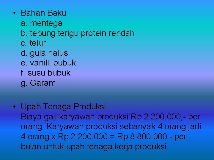  • Bahan Baku a. mentega b. tepung terigu protein rendah c. telur d.