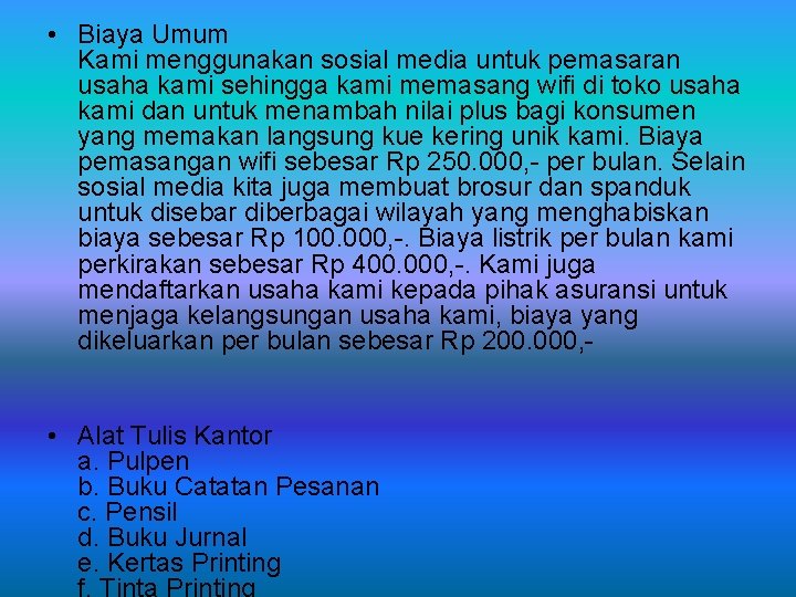  • Biaya Umum Kami menggunakan sosial media untuk pemasaran usaha kami sehingga kami