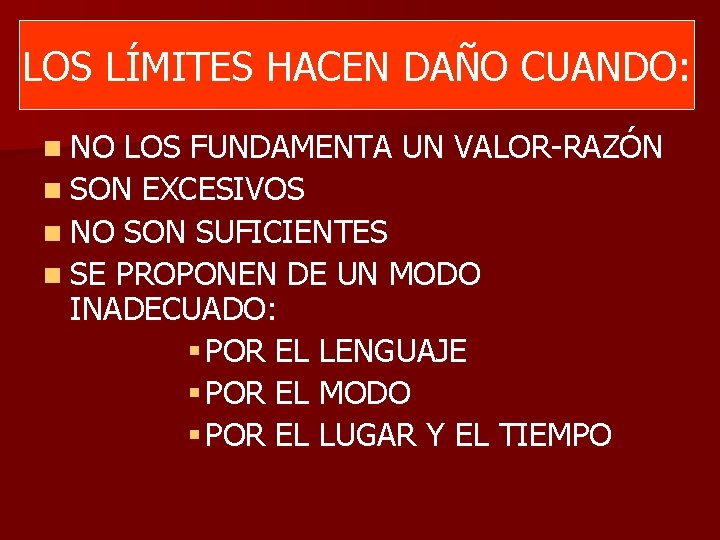 LOS LÍMITES HACEN DAÑO CUANDO: n NO LOS FUNDAMENTA UN VALOR-RAZÓN n SON EXCESIVOS