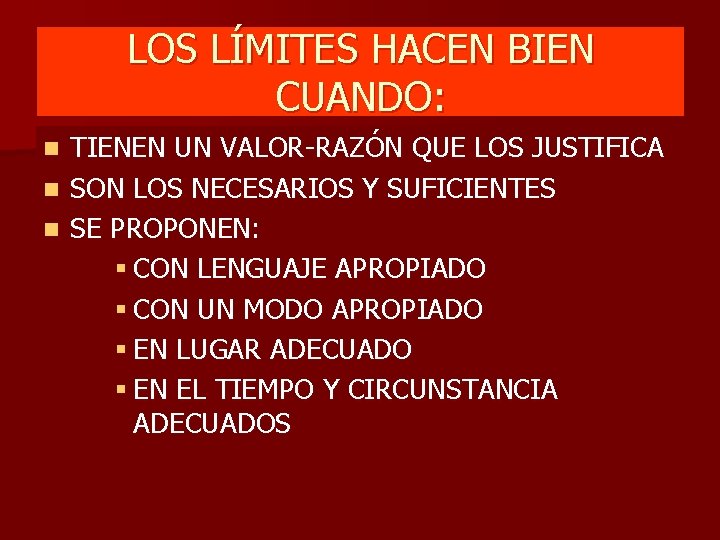 LOS LÍMITES HACEN BIEN CUANDO: TIENEN UN VALOR-RAZÓN QUE LOS JUSTIFICA n SON LOS