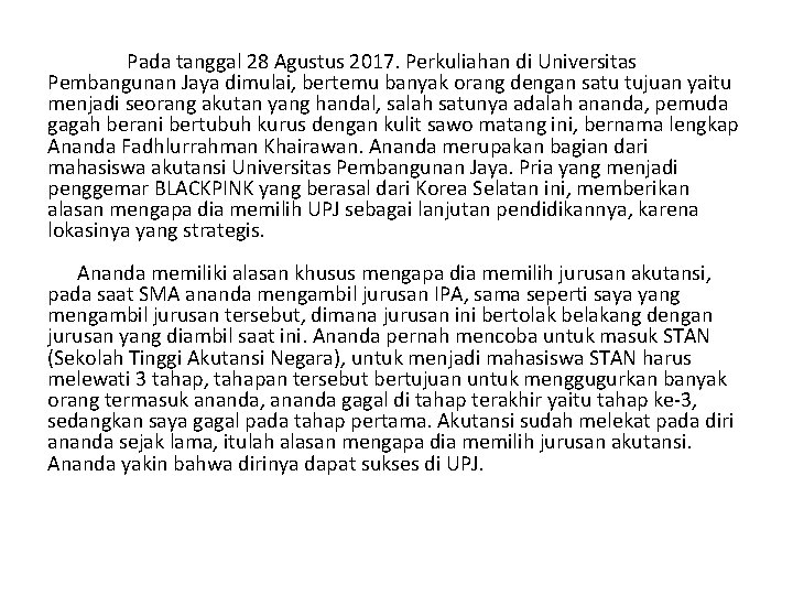 Pada tanggal 28 Agustus 2017. Perkuliahan di Universitas Pembangunan Jaya dimulai, bertemu banyak orang
