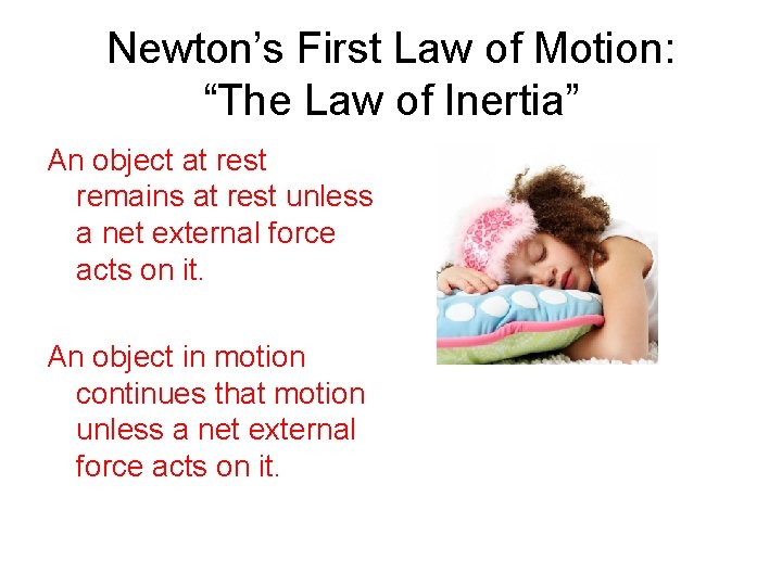 Newton’s First Law of Motion: “The Law of Inertia” An object at rest remains