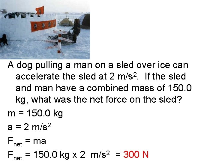 A dog pulling a man on a sled over ice can accelerate the sled