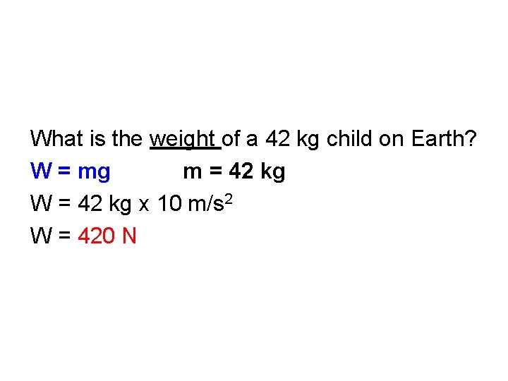 What is the weight of a 42 kg child on Earth? W = mg