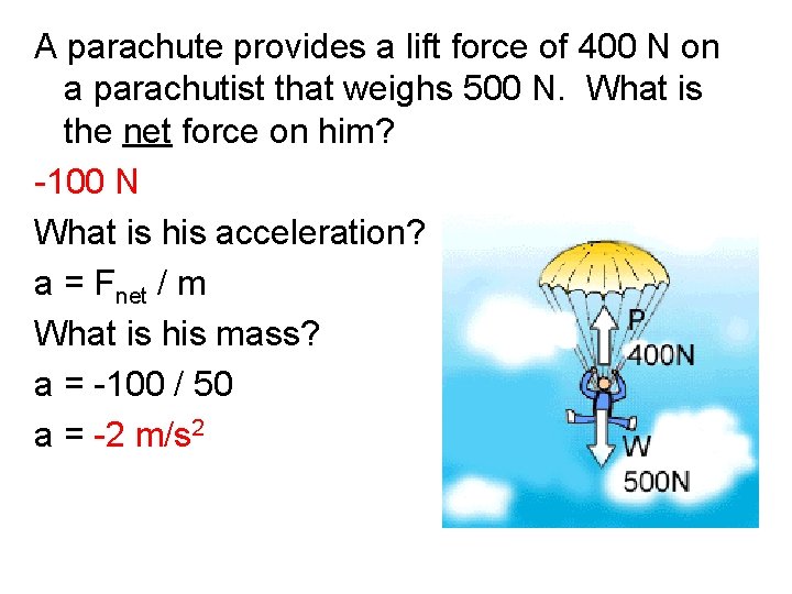 A parachute provides a lift force of 400 N on a parachutist that weighs