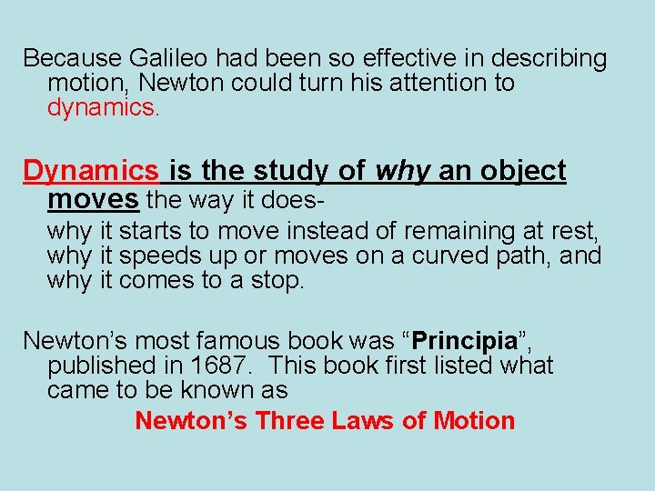 Because Galileo had been so effective in describing motion, Newton could turn his attention