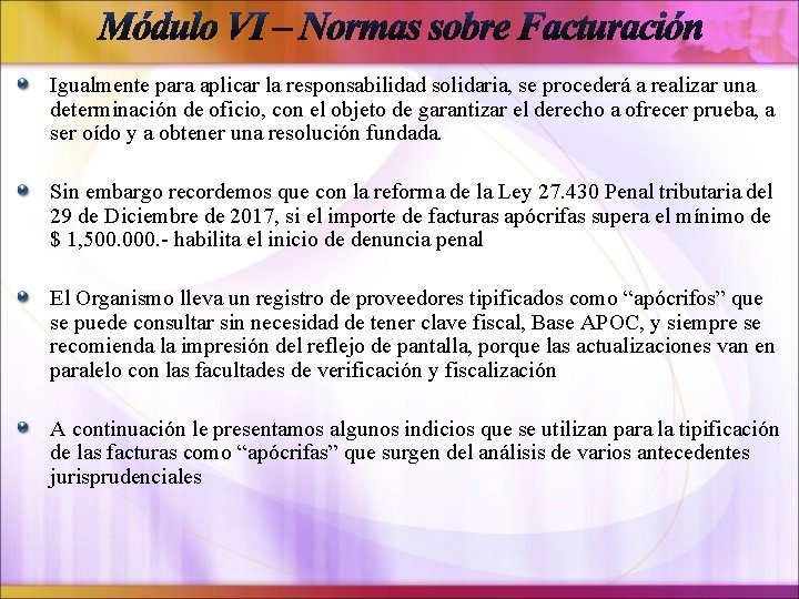 Igualmente para aplicar la responsabilidad solidaria, se procederá a realizar una determinación de oficio,