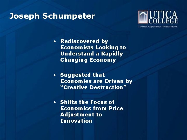 Joseph Schumpeter • Rediscovered by Economists Looking to Understand a Rapidly Changing Economy •
