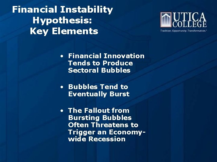 Financial Instability Hypothesis: Key Elements • Financial Innovation Tends to Produce Sectoral Bubbles •