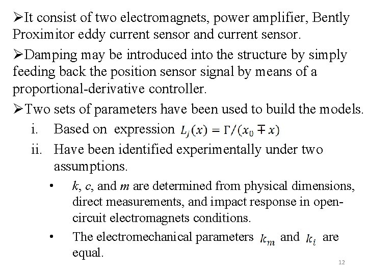 ØIt consist of two electromagnets, power amplifier, Bently Proximitor eddy current sensor and current