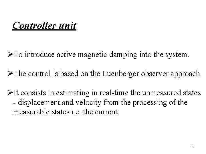 Controller unit ØTo introduce active magnetic damping into the system. ØThe control is based