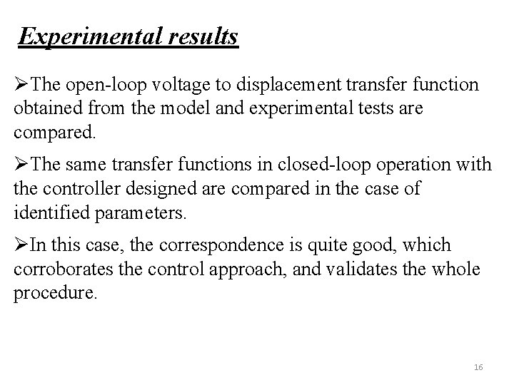 Experimental results ØThe open-loop voltage to displacement transfer function obtained from the model and