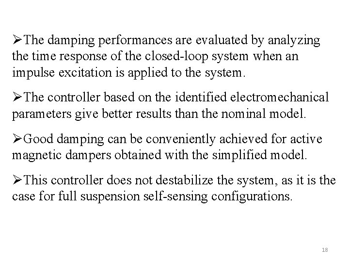 ØThe damping performances are evaluated by analyzing the time response of the closed-loop system