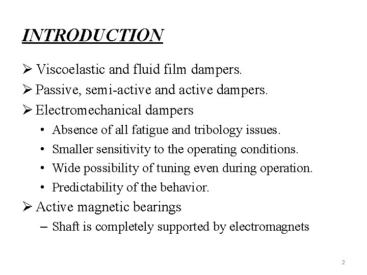 INTRODUCTION Ø Viscoelastic and fluid film dampers. Ø Passive, semi-active and active dampers. Ø