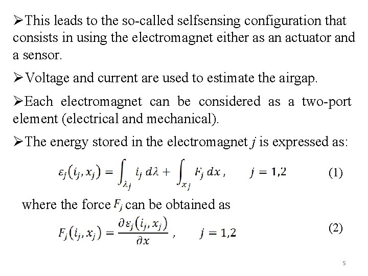 ØThis leads to the so-called selfsensing configuration that consists in using the electromagnet either