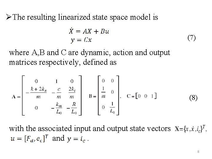 ØThe resulting linearized state space model is (7) where A, B and C are