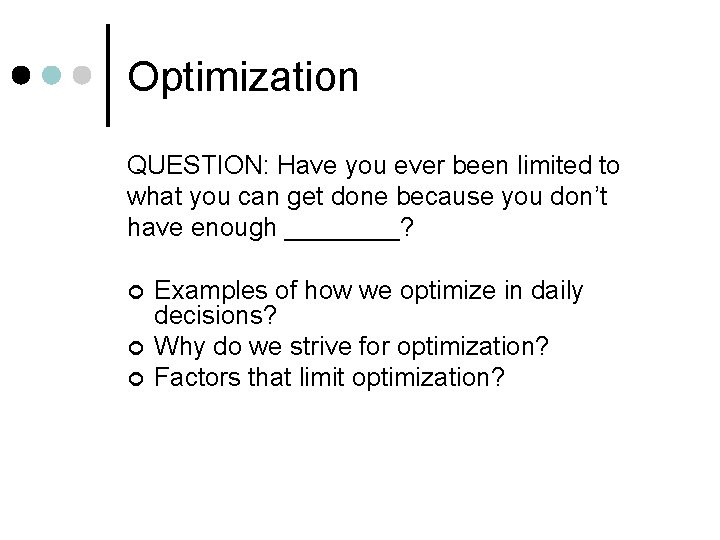 Optimization QUESTION: Have you ever been limited to what you can get done because