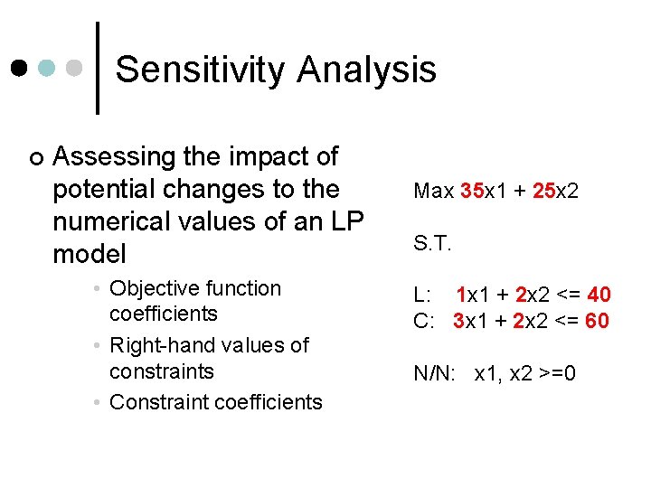 Sensitivity Analysis ¢ Assessing the impact of potential changes to the numerical values of