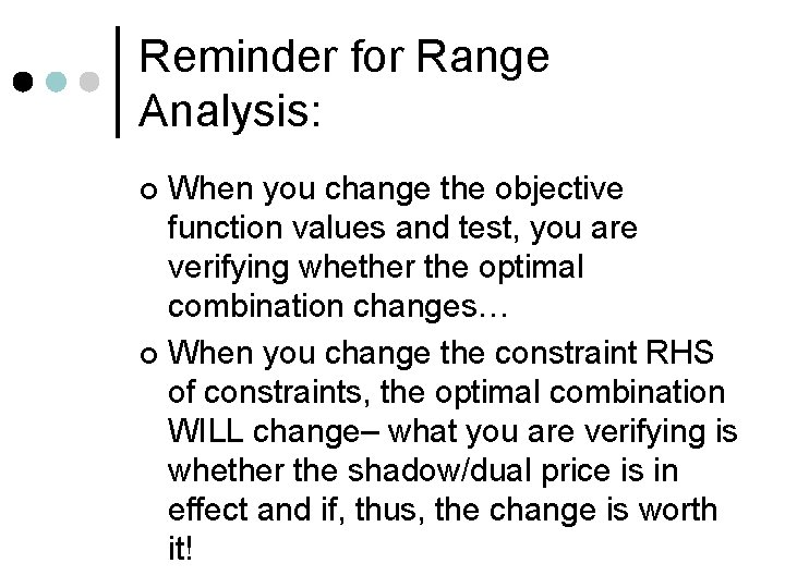 Reminder for Range Analysis: When you change the objective function values and test, you