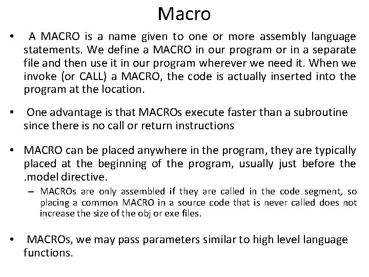Macro • A MACRO is a name given to one or more assembly language